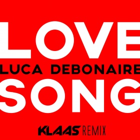 LUCA DEBONAIRE - LOVE SONG (KLAAS REMIX)